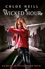 Wicked Hour: An Heirs of Chicagoland Novel цена и информация | Фантастика, фэнтези | pigu.lt