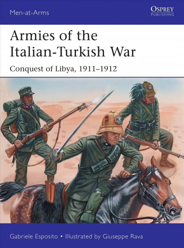 Armies of the Italian-Turkish War: Conquest of Libya, 1911-1912 kaina ir informacija | Istorinės knygos | pigu.lt