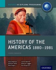 Oxford IB Diploma Programme: History of the Americas 1880-1981 Course Companion цена и информация | Исторические книги | pigu.lt