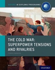 Oxford IB Diploma Programme: The Cold War: Superpower Tensions and Rivalries Course Companion цена и информация | Исторические книги | pigu.lt