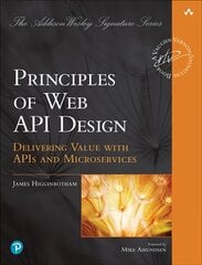 Principles of Web API Design: Delivering Value with APIs and Microservices цена и информация | Книги по экономике | pigu.lt