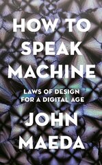 How to Speak Machine: Laws of Design for a Digital Age kaina ir informacija | Knygos apie meną | pigu.lt