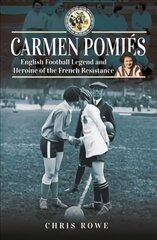 Carmen Pomi s: Football Legend and Heroine of the French Resistance цена и информация | Биографии, автобиогафии, мемуары | pigu.lt