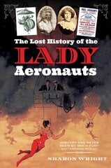 Lost History of the Lady Aeronauts цена и информация | Исторические книги | pigu.lt