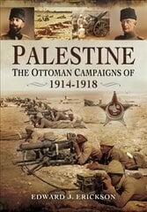Palestine: The Ottoman Campaigns of 1914-1918 kaina ir informacija | Istorinės knygos | pigu.lt