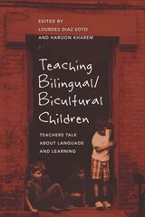 Teaching Bilingual/Bicultural Children: Teachers Talk about Language and Learning New edition kaina ir informacija | Socialinių mokslų knygos | pigu.lt