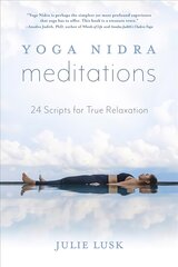 Yoga Nidra Meditations: 24 Scripts for True Relaxation kaina ir informacija | Saviugdos knygos | pigu.lt