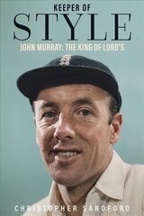 Keeper of Style: John Murray, the King of Lord's цена и информация | Биографии, автобиогафии, мемуары | pigu.lt