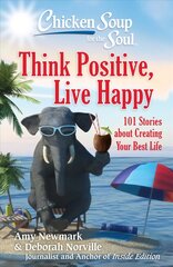 Chicken Soup for the Soul: Think Positive, Live Happy: 101 Stories about Creating Your Best Life kaina ir informacija | Saviugdos knygos | pigu.lt