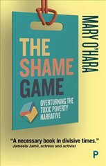 Shame Game: Overturning the Toxic Poverty Narrative kaina ir informacija | Socialinių mokslų knygos | pigu.lt