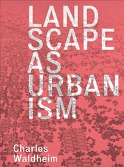 Landscape as Urbanism: A General Theory kaina ir informacija | Knygos apie architektūrą | pigu.lt