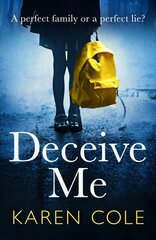 Deceive Me: An addictive psychological thriller with a breathtaking ending! kaina ir informacija | Fantastinės, mistinės knygos | pigu.lt