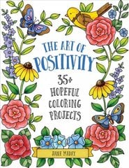 Art of Positivity: 35plus Hopeful Coloring Projects kaina ir informacija | Knygos apie sveiką gyvenseną ir mitybą | pigu.lt
