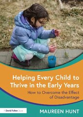 Helping Every Child to Thrive in the Early Years: How to Overcome the Effect of Disadvantage цена и информация | Книги по социальным наукам | pigu.lt