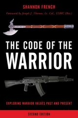 Code of the Warrior: Exploring Warrior Values Past and Present Second Edition цена и информация | Книги по социальным наукам | pigu.lt