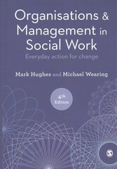 Organisations and Management in Social Work: Everyday Action for Change 4th Revised edition kaina ir informacija | Socialinių mokslų knygos | pigu.lt