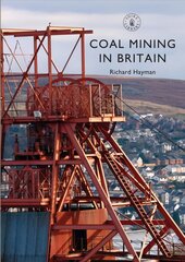 Coal Mining in Britain kaina ir informacija | Istorinės knygos | pigu.lt