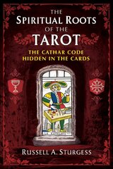 Spiritual Roots of the Tarot: The Cathar Code Hidden in the Cards kaina ir informacija | Saviugdos knygos | pigu.lt