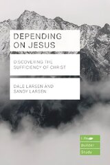 Depending on Jesus: Discovering the Sufficiency of Christ kaina ir informacija | Dvasinės knygos | pigu.lt