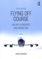 Flying Off Course: Airline Economics and Marketing 5th edition kaina ir informacija | Ekonomikos knygos | pigu.lt