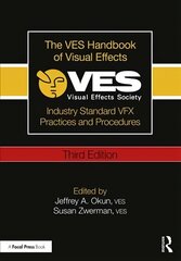 VES Handbook of Visual Effects: Industry Standard VFX Practices and Procedures 3rd edition цена и информация | Книги об искусстве | pigu.lt