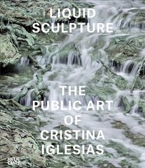 Liquid Sculpture: The Public Art of Cristina Iglesias kaina ir informacija | Knygos apie meną | pigu.lt
