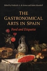 Gastronomical Arts in Spain: Food and Etiquette kaina ir informacija | Istorinės knygos | pigu.lt