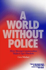 World Without Police: How Strong Communities Make Cops Obsolete цена и информация | Книги по социальным наукам | pigu.lt