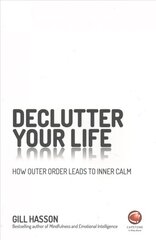 Declutter Your Life: How Outer Order Leads to Inner Calm kaina ir informacija | Saviugdos knygos | pigu.lt