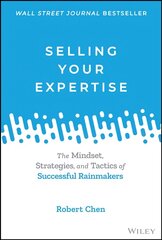 Selling Your Expertise: The Mindset, Strategies, and Tactics of Successful Rainmakers kaina ir informacija | Ekonomikos knygos | pigu.lt