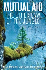 Mutual Aid: The Other Law of the Jungle: The Other Law of the Jungle kaina ir informacija | Socialinių mokslų knygos | pigu.lt