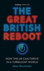 Great British Reboot: How the UK Can Thrive in a Turbulent World kaina ir informacija | Ekonomikos knygos | pigu.lt