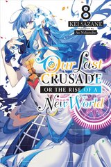 Our Last Crusade or the Rise of a New World, Vol. 8 (light novel) цена и информация | Фантастика, фэнтези | pigu.lt