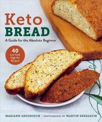 Keto Bread: A Guide for the Absolute Beginner kaina ir informacija | Receptų knygos | pigu.lt