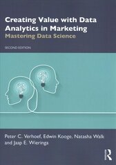 Creating Value with Data Analytics in Marketing: Mastering Data Science 2nd edition цена и информация | Книги по экономике | pigu.lt