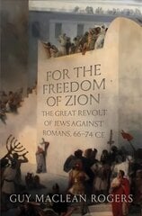 For the Freedom of Zion: The Great Revolt of Jews against Romans, 66-74 CE цена и информация | Исторические книги | pigu.lt