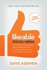 Likeable Social Media, Third Edition: How To Delight Your Customers, Create an Irresistible Brand, & Be Generally Amazing On All Social Networks That Matter 3rd edition kaina ir informacija | Ekonomikos knygos | pigu.lt