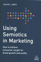 Using Semiotics in Marketing: How to Achieve Consumer Insight for Brand Growth and Profits kaina ir informacija | Ekonomikos knygos | pigu.lt