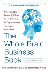 Whole Brain Business Book, Second Edition: Unlocking the Power of Whole Brain Thinking in Organizations, Teams, and Individuals: Unlocking the Power of Whole Brain Thinking in Organizations, Teams and Individuals 2nd edition kaina ir informacija | Ekonomikos knygos | pigu.lt