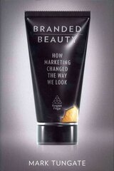 Branded Beauty: How Marketing Changed the Way We Look kaina ir informacija | Ekonomikos knygos | pigu.lt