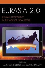 Eurasia 2.0: Russian Geopolitics in the Age of New Media kaina ir informacija | Socialinių mokslų knygos | pigu.lt