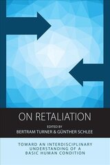 On Retaliation: Towards an Interdisciplinary Understanding of a Basic Human Condition kaina ir informacija | Enciklopedijos ir žinynai | pigu.lt