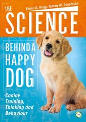 Science Behind a Happy Dog: Canine Training, Thinking and Behaviour цена и информация | Книги о питании и здоровом образе жизни | pigu.lt