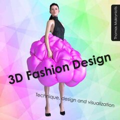 3D Fashion Design: Technique, design and visualization kaina ir informacija | Knygos apie meną | pigu.lt