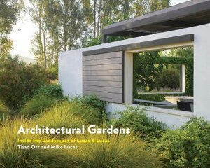 Architectural Gardens: Inside the Landscapes of Lucas & Lucas kaina ir informacija | Knygos apie sodininkystę | pigu.lt