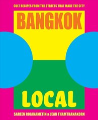 Bangkok Local: Cult recipes from the streets that make the city kaina ir informacija | Receptų knygos | pigu.lt