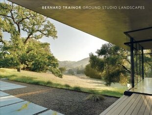 Bernard Trainor: Ground Studio Landscapes цена и информация | Книги об архитектуре | pigu.lt