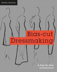 Bias-Cut Dressmaking: A Step-By-Step Introduction kaina ir informacija | Knygos apie sveiką gyvenseną ir mitybą | pigu.lt
