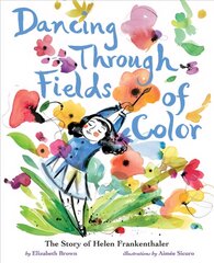 Dancing Through Fields of Color: The Story of Helen Frankenthaler kaina ir informacija | Knygos paaugliams ir jaunimui | pigu.lt