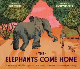 Elephants Come Home: A True Story of Seven Elephants, Two People, and One Extraordinary Friendship kaina ir informacija | Knygos mažiesiems | pigu.lt